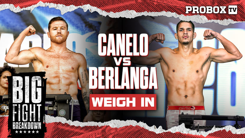 BFB: CANELO VS BERLANGA WEIGH IN